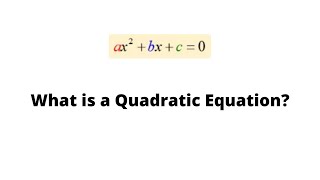 What is a Quadratic Equation?