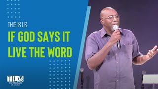 If God Says It We Live the Word.