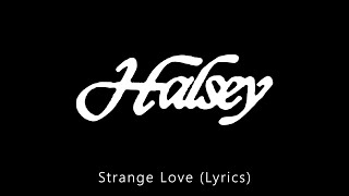 Halsey - Strange Love (Lyrics)