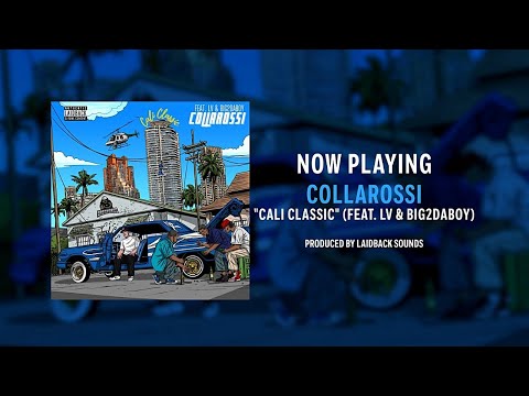 Collarossi - Cali Classic Feat. LV & Big2DaBoy