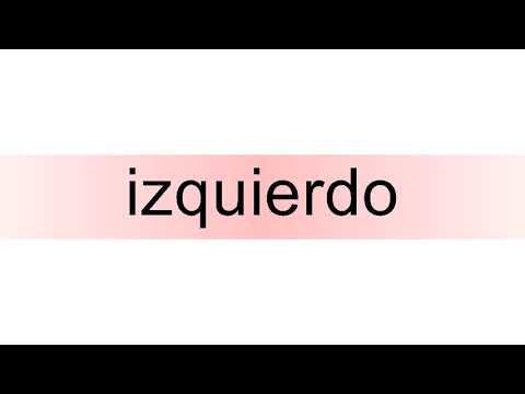 How to pronounce izquierdo