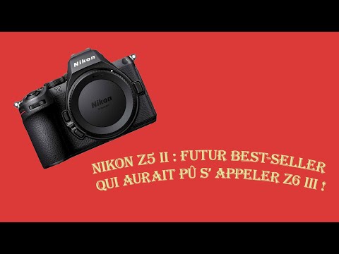 NIKON Z5 II : Le futur best-seller qui aurait pû être le très attendu Z6 III !