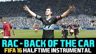 [FIFA16] Halftime Instrumental: RAC - Back of the Car