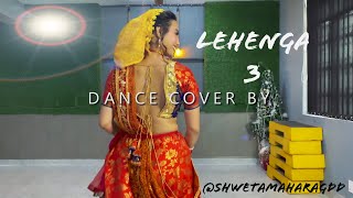 Lehenga 3 II  Dance Cover II Shweta Mahara GDD II 