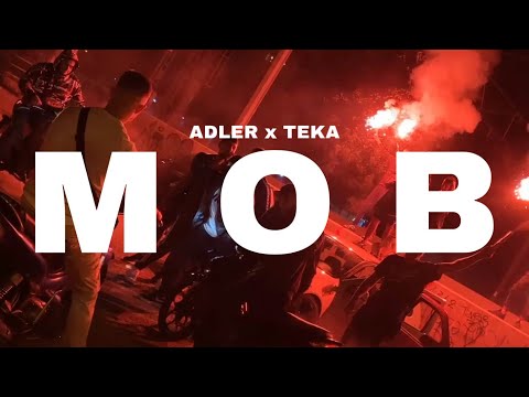 ADLER X TEKA - MOB (4K OFFICIAL VIDEO )