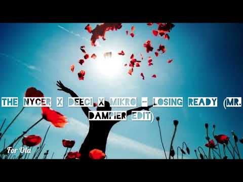 The Nycer x Deeci x Mikro - Losing Ready (Mr. Dampier Edit)