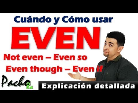 🔴 Cómo usar EVEN, EVEN IF, EVEN THOUGH y más en inglés | Explicación con ejemplos