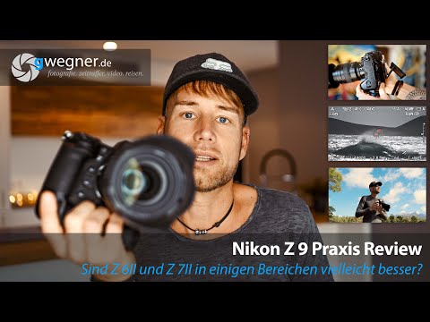 Nikon Z 9 Praxis Review - Vergleich mit Z 6II / Z 7II