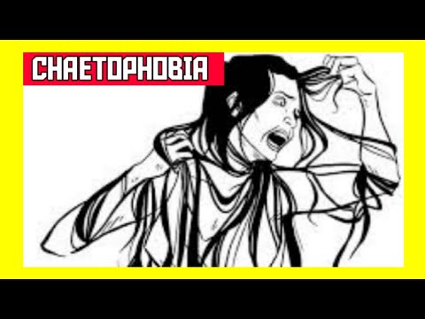 The Fear of Hair - Chaetophobia