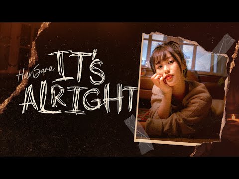 HAN SARA (한사라) - IT'S ALRIGHT | Official M/V