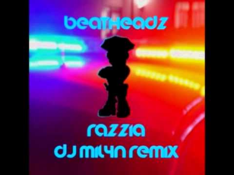 Beatheadz - Razzia (DJ MIL4N Remix)
