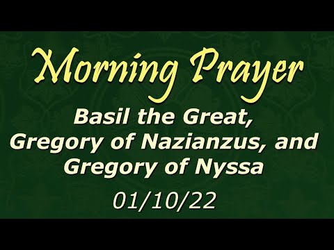 Morning Prayer - Basil the Great, Gregory of Nazianzus, and Gregory of Nyssa - 01/10/2022