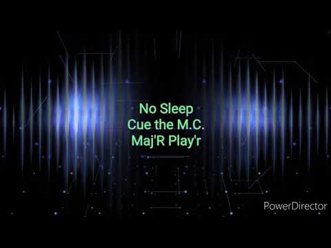 Cue the M.C. ft Maj'R Play'R - No Sleep