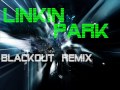 Linkin Park Blackout Remix 