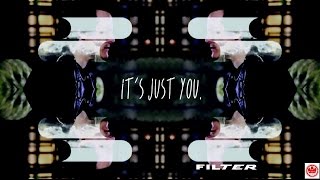 Filter It&#39;s Just You Official Video SOTS