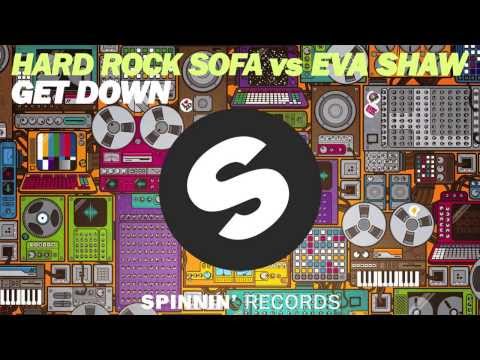 Hard Rock Sofa vs. Eva Shaw - Get Down [Spinnin']