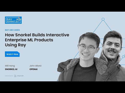 How Snorkel Builds Interactive Enterprise ML Products Using Ray