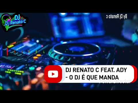 Renato C ft Ady- o DJ é que manda