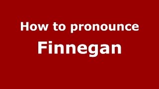 How to pronounce Finnegan