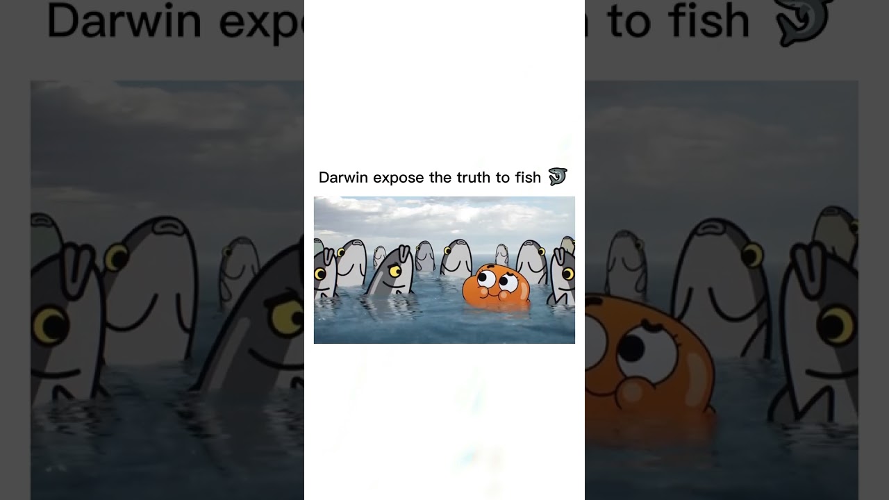 Darwin exposes the truth to fish🦈