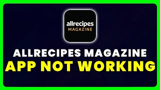 Allrecipes App Not Working: How to Fix Allrecipes App Not Working