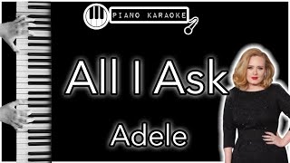 All I Ask Adele Piano Karaoke Instrumental...