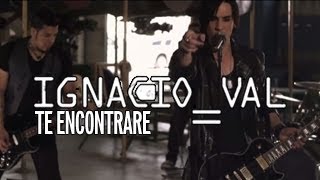 Ignacio Val | Te Encontrare VIDEO