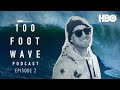 Chapter II: “The Circus Is Burning” with Andrew “Cotty” Cotton | 100 Foot Wave Podcast | HBO