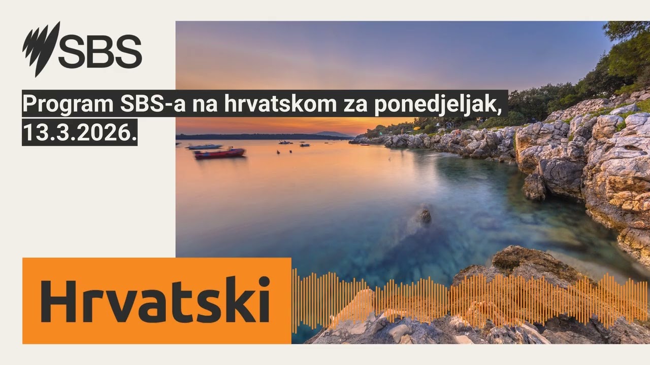 Program SBS-a na hrvatskom za ponedjeljak, 13.3.2026. | SBS Croatian - SBS na hrvatskom