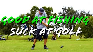 Suck at Golf Good at Fishing