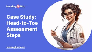 Case Study: Head-to-Toe Assessment Steps - Essay Example