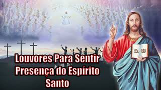 Hinos Para Sentir O Espírito Santo - Melhores Músicas Gospel 2021 - Top Louvores Para Ouvir da Manhã