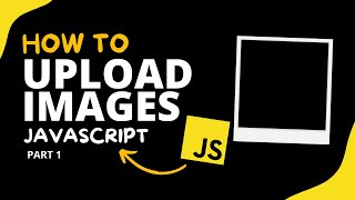 Download the video "How to Upload Images with JavaScript  ( The Ultimate Guide ) - JavaScript - Part #1"