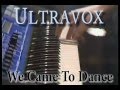 Ultravox - We Came To Dance (Full Version, stereo)