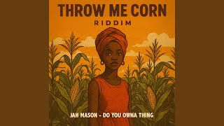 Download lagu Do You Owna Ting (Throw Me Corn Riddim) mp3