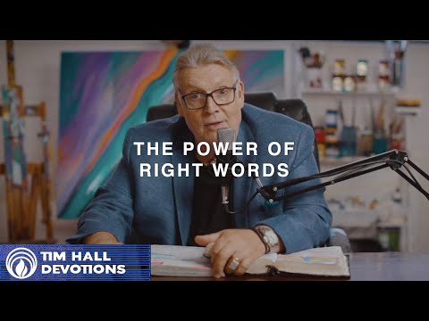The Power of the Right Words | Pastor Tim Hall Devotions