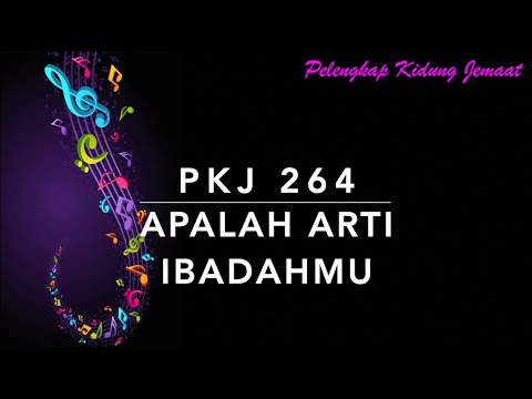 PKJ 264 Apalah Arti Ibadahmu - Pelengkap Kidung Jemaat