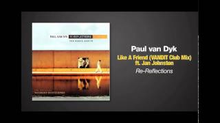 Paul van Dyk ft. Jan Johnston - Like A Friend (Vandit Club Mix)