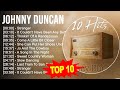 J O H N N Y D U N C A N 2023 MIX Top 10 Best Songs Greatest Hits Full Album