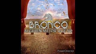 Bronco tengo ganas letra