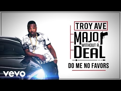 Troy Ave - Do Me No Favors (Audio) ft. Fabolous & Jadakiss