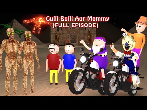 GULLI BULLI AUR MUMMY (FULL EPISODE) | Desi Comedy | Gulli Bulli Horror Story | Hindi Stories