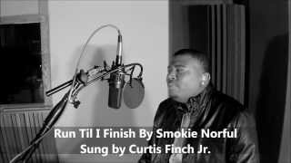 Curtis Finch Jr sings Run Till I Finish by Smokie Norful