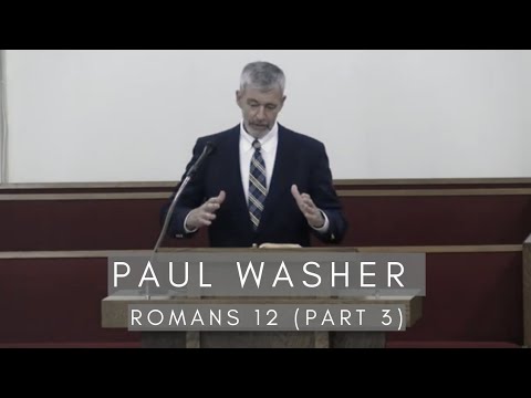 Paul Washer - Romans 12 (Part 3)