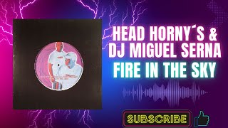 Head Horny's & DJ Miguel Serna – Fire In The Sky (A1) (2004)