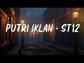Putri Iklan ST12 Lirik Lagu