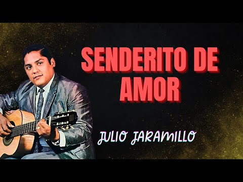 Senderito de Amor - Julio Jaramillo (Letra oficial) Bolero