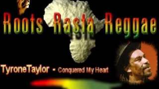 Tyrone Taylor - Conquered my heart [ By Samroots1980 ]