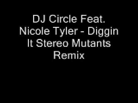 DJ Circle Feat. Nicole Tyler - Diggin It Stereo Mutants Remix