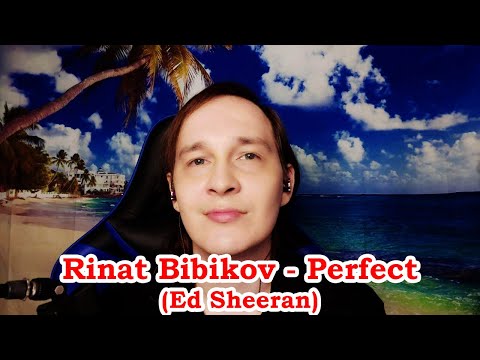 Rinat Bibikov - Perfect (Ed Sheeran)